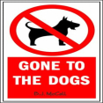 Gone To The Dogs